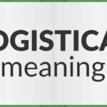 🚚What’s the 🧐Logistical Meaning? Unveiling the Importance behind Logistics